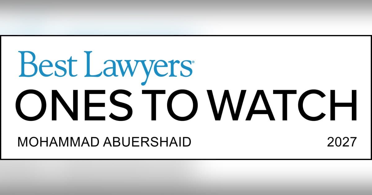 Mohammad Abuershaid Earns Best Lawyers: Ones to Watch Recognition, Highlighting Client-Focused Advocacy