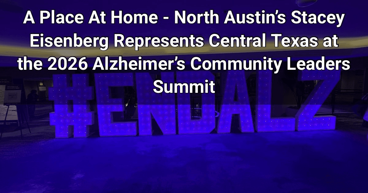 Stacey Eisenberg Represents Central Texas at 2026 Alzheimer’s Community Leaders Summit