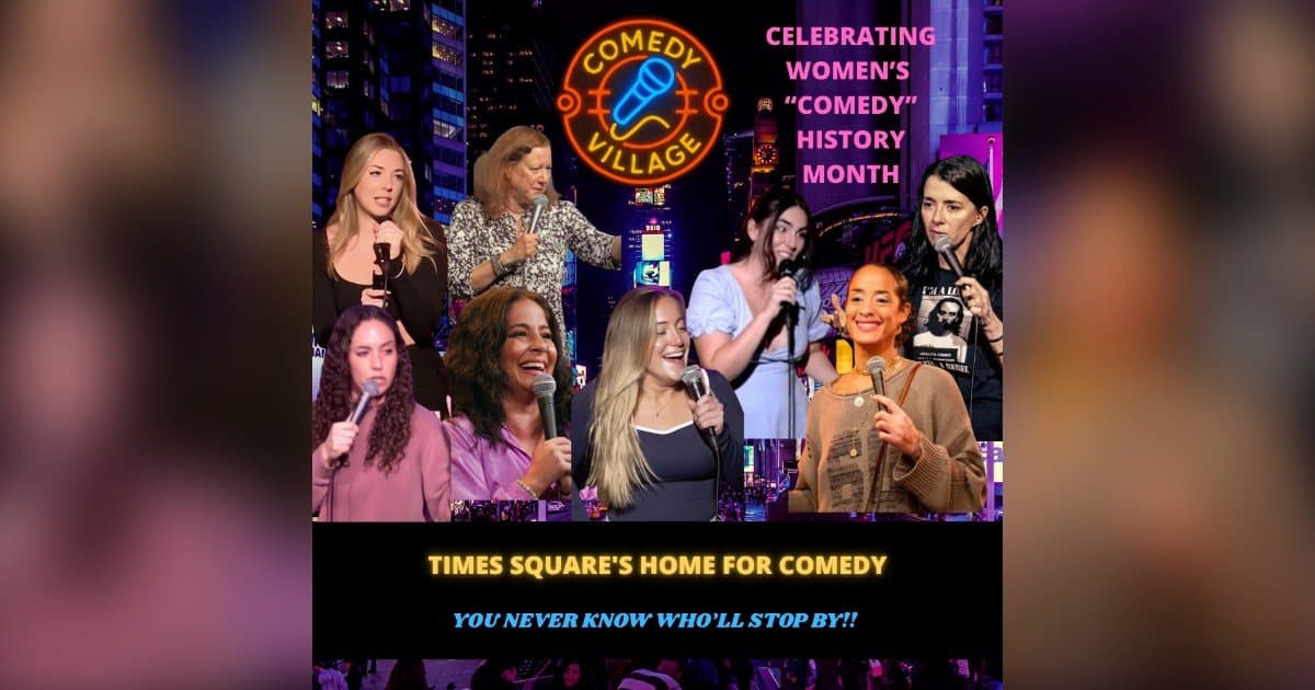 Comedy Village Marks Women’s Comedy History Month with Special Shows in Times Square